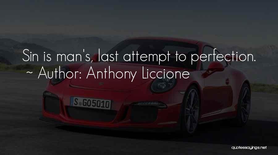 Anthony Liccione Quotes: Sin Is Man's, Last Attempt To Perfection.