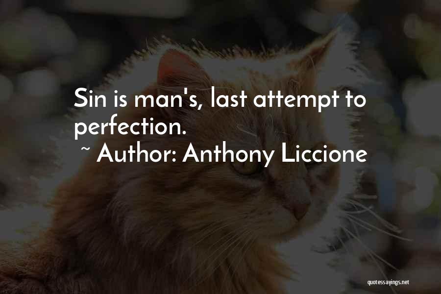 Anthony Liccione Quotes: Sin Is Man's, Last Attempt To Perfection.