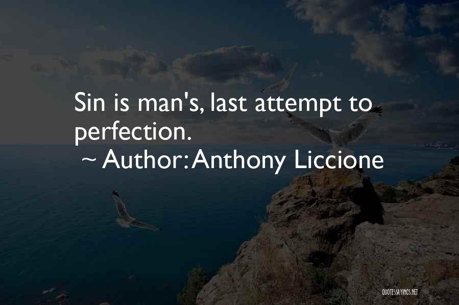 Anthony Liccione Quotes: Sin Is Man's, Last Attempt To Perfection.
