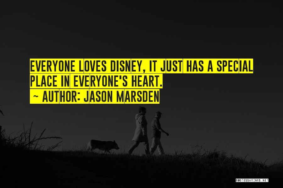 Jason Marsden Quotes: Everyone Loves Disney, It Just Has A Special Place In Everyone's Heart.