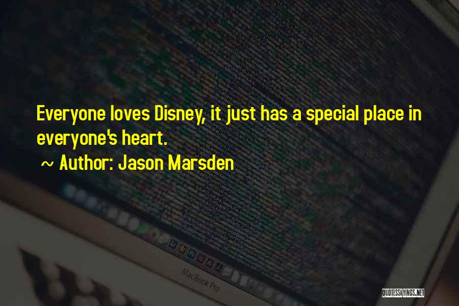 Jason Marsden Quotes: Everyone Loves Disney, It Just Has A Special Place In Everyone's Heart.