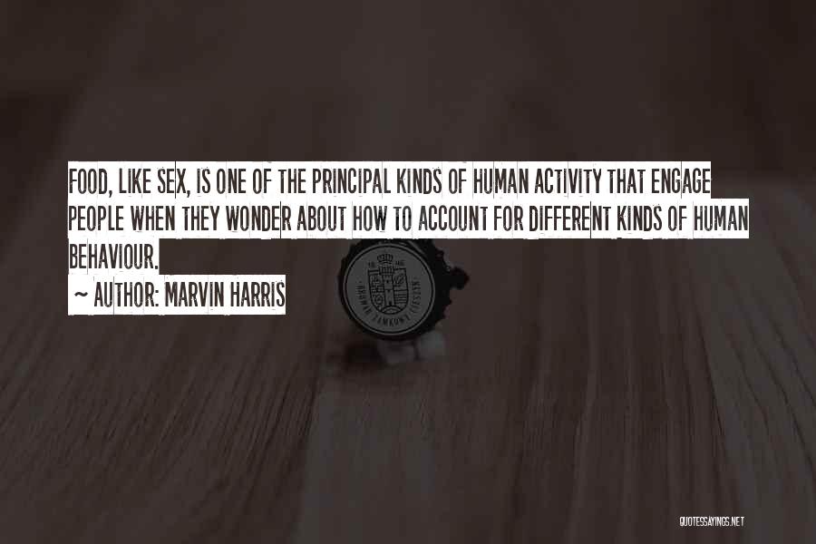 Marvin Harris Quotes: Food, Like Sex, Is One Of The Principal Kinds Of Human Activity That Engage People When They Wonder About How