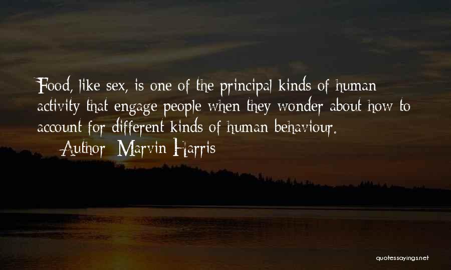 Marvin Harris Quotes: Food, Like Sex, Is One Of The Principal Kinds Of Human Activity That Engage People When They Wonder About How