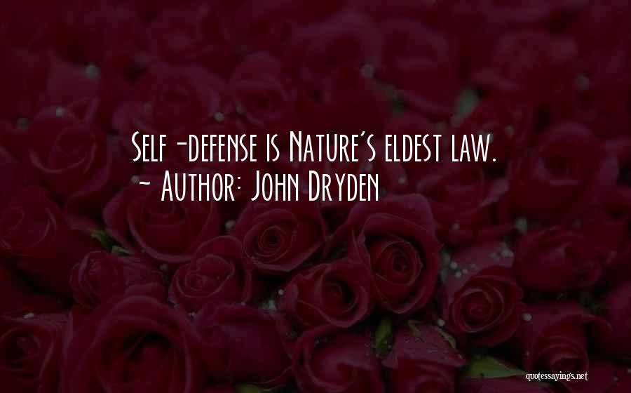 John Dryden Quotes: Self-defense Is Nature's Eldest Law.