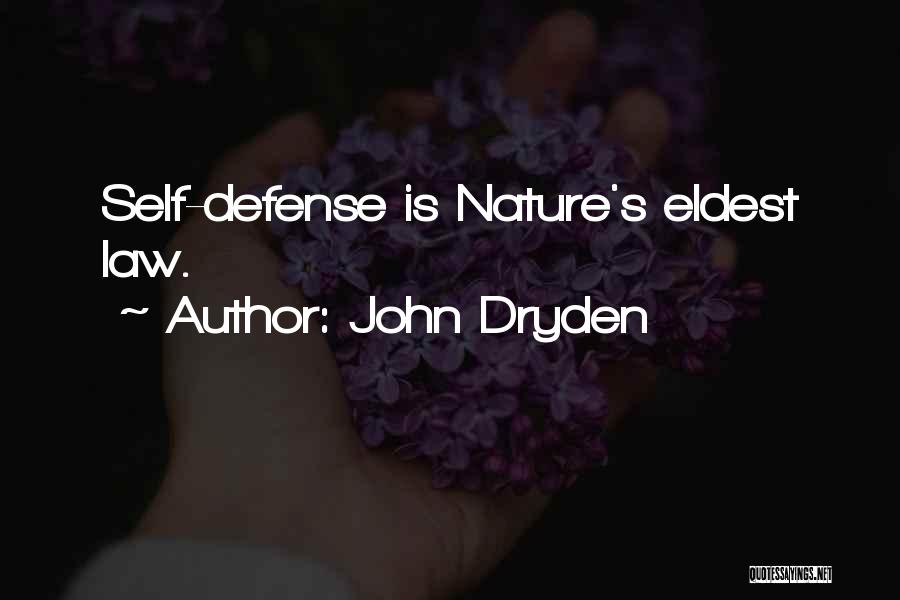 John Dryden Quotes: Self-defense Is Nature's Eldest Law.