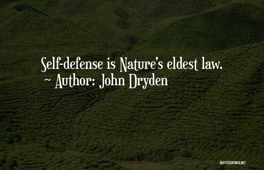 John Dryden Quotes: Self-defense Is Nature's Eldest Law.