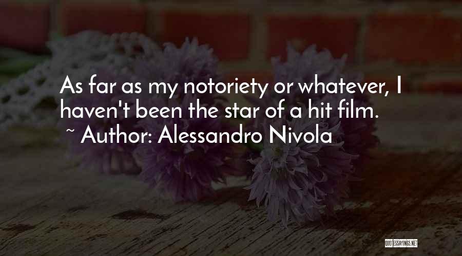 Alessandro Nivola Quotes: As Far As My Notoriety Or Whatever, I Haven't Been The Star Of A Hit Film.