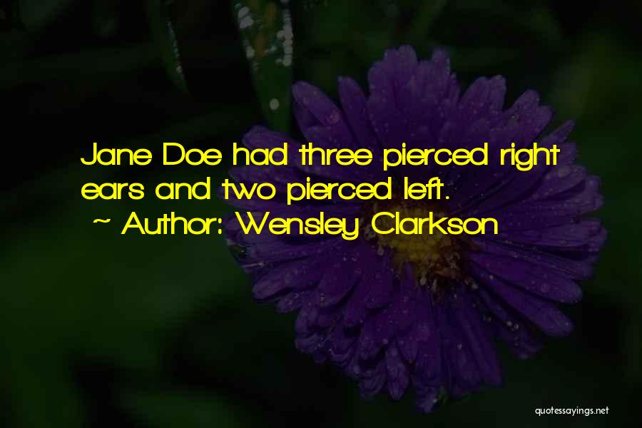 Wensley Clarkson Quotes: Jane Doe Had Three Pierced Right Ears And Two Pierced Left.