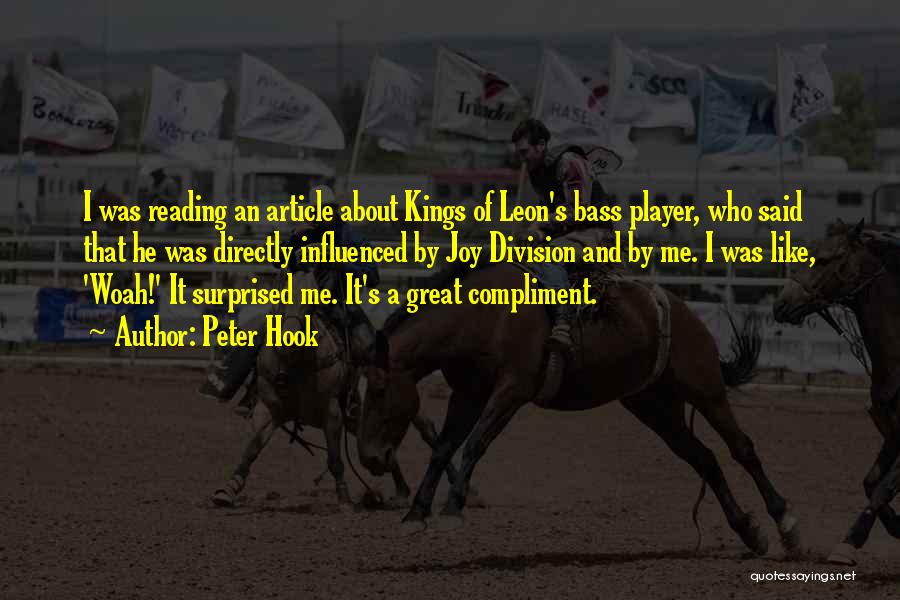 Peter Hook Quotes: I Was Reading An Article About Kings Of Leon's Bass Player, Who Said That He Was Directly Influenced By Joy