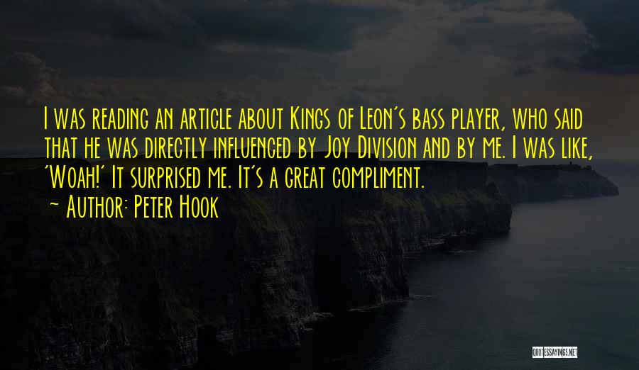 Peter Hook Quotes: I Was Reading An Article About Kings Of Leon's Bass Player, Who Said That He Was Directly Influenced By Joy