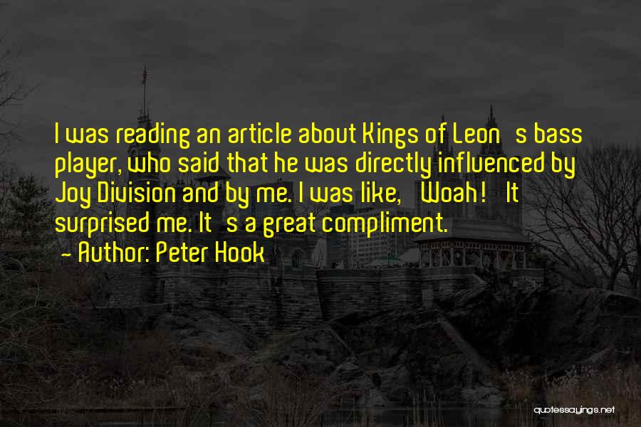 Peter Hook Quotes: I Was Reading An Article About Kings Of Leon's Bass Player, Who Said That He Was Directly Influenced By Joy