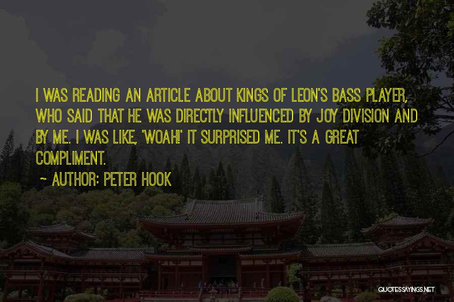 Peter Hook Quotes: I Was Reading An Article About Kings Of Leon's Bass Player, Who Said That He Was Directly Influenced By Joy