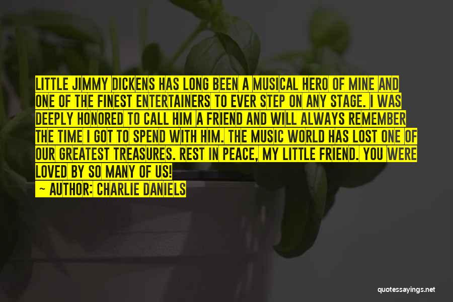 Charlie Daniels Quotes: Little Jimmy Dickens Has Long Been A Musical Hero Of Mine And One Of The Finest Entertainers To Ever Step