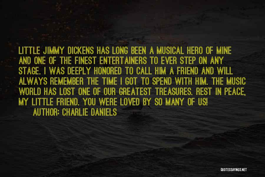 Charlie Daniels Quotes: Little Jimmy Dickens Has Long Been A Musical Hero Of Mine And One Of The Finest Entertainers To Ever Step