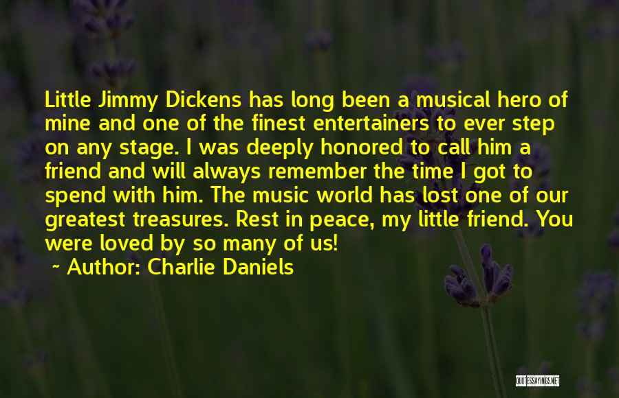 Charlie Daniels Quotes: Little Jimmy Dickens Has Long Been A Musical Hero Of Mine And One Of The Finest Entertainers To Ever Step