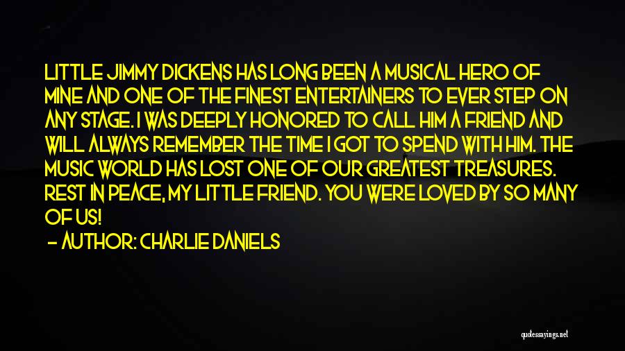 Charlie Daniels Quotes: Little Jimmy Dickens Has Long Been A Musical Hero Of Mine And One Of The Finest Entertainers To Ever Step