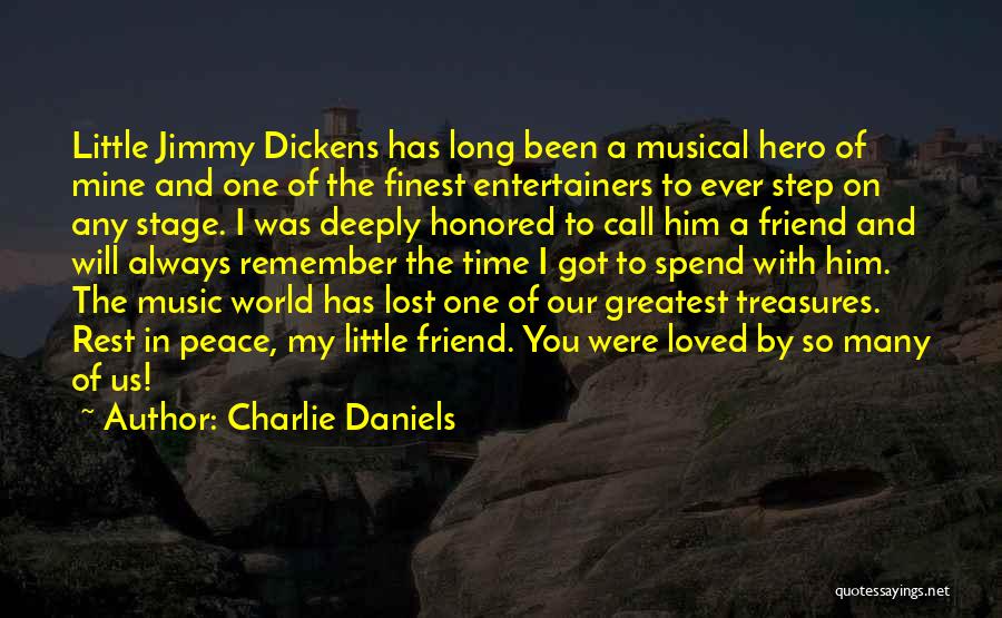 Charlie Daniels Quotes: Little Jimmy Dickens Has Long Been A Musical Hero Of Mine And One Of The Finest Entertainers To Ever Step