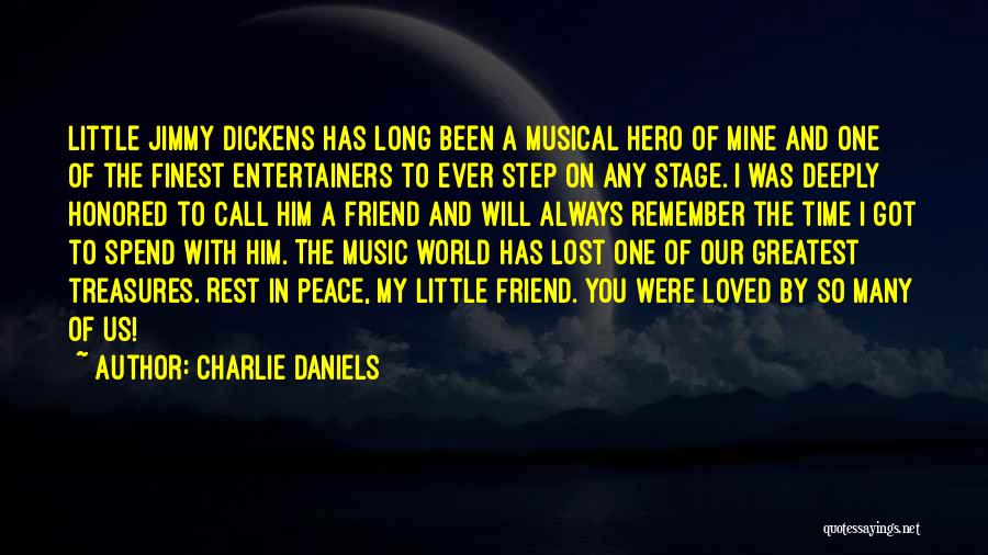 Charlie Daniels Quotes: Little Jimmy Dickens Has Long Been A Musical Hero Of Mine And One Of The Finest Entertainers To Ever Step