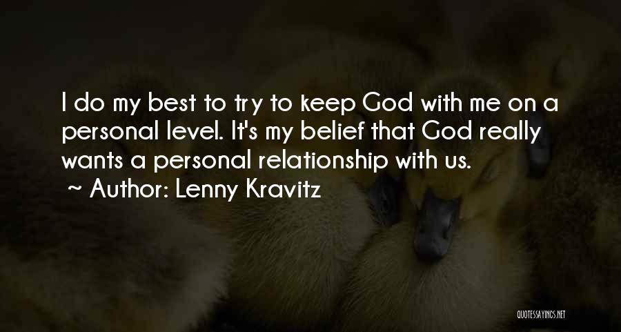 Lenny Kravitz Quotes: I Do My Best To Try To Keep God With Me On A Personal Level. It's My Belief That God