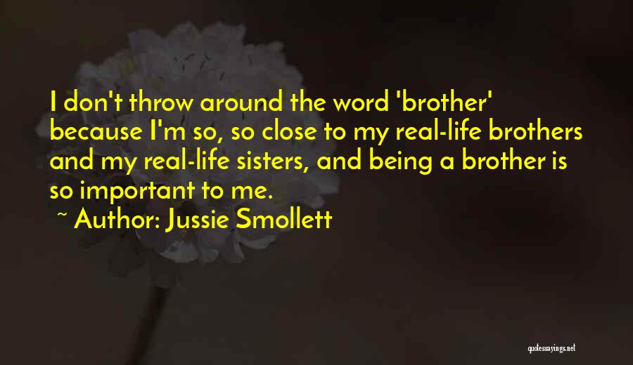 Jussie Smollett Quotes: I Don't Throw Around The Word 'brother' Because I'm So, So Close To My Real-life Brothers And My Real-life Sisters,