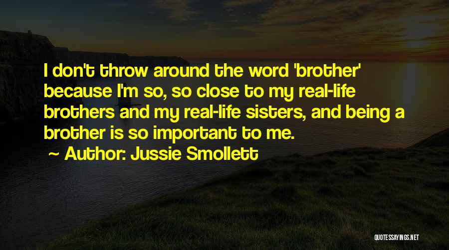 Jussie Smollett Quotes: I Don't Throw Around The Word 'brother' Because I'm So, So Close To My Real-life Brothers And My Real-life Sisters,