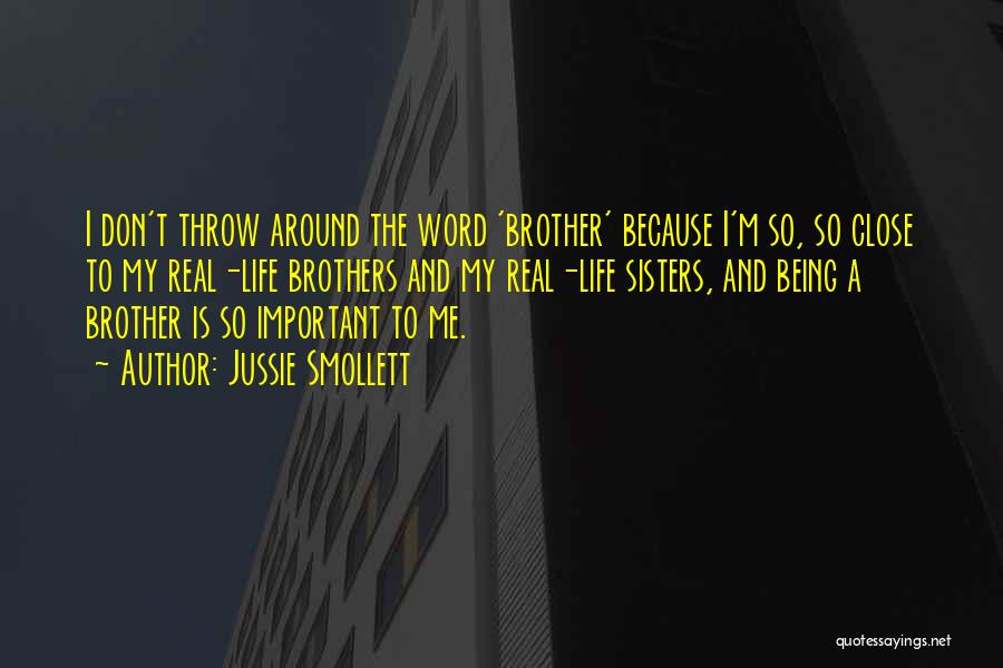 Jussie Smollett Quotes: I Don't Throw Around The Word 'brother' Because I'm So, So Close To My Real-life Brothers And My Real-life Sisters,