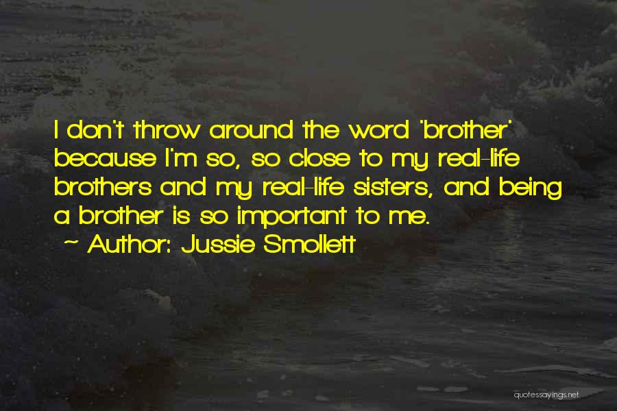 Jussie Smollett Quotes: I Don't Throw Around The Word 'brother' Because I'm So, So Close To My Real-life Brothers And My Real-life Sisters,