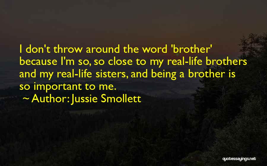 Jussie Smollett Quotes: I Don't Throw Around The Word 'brother' Because I'm So, So Close To My Real-life Brothers And My Real-life Sisters,