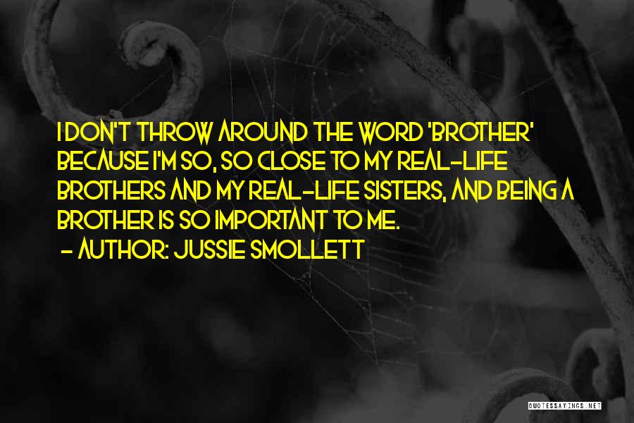 Jussie Smollett Quotes: I Don't Throw Around The Word 'brother' Because I'm So, So Close To My Real-life Brothers And My Real-life Sisters,