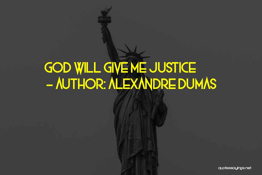 Alexandre Dumas Quotes: God Will Give Me Justice