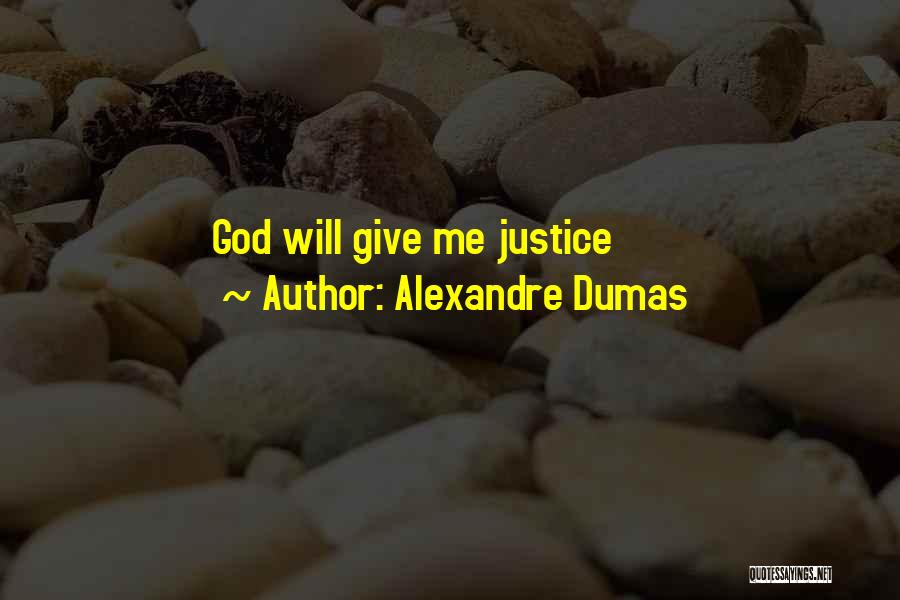 Alexandre Dumas Quotes: God Will Give Me Justice