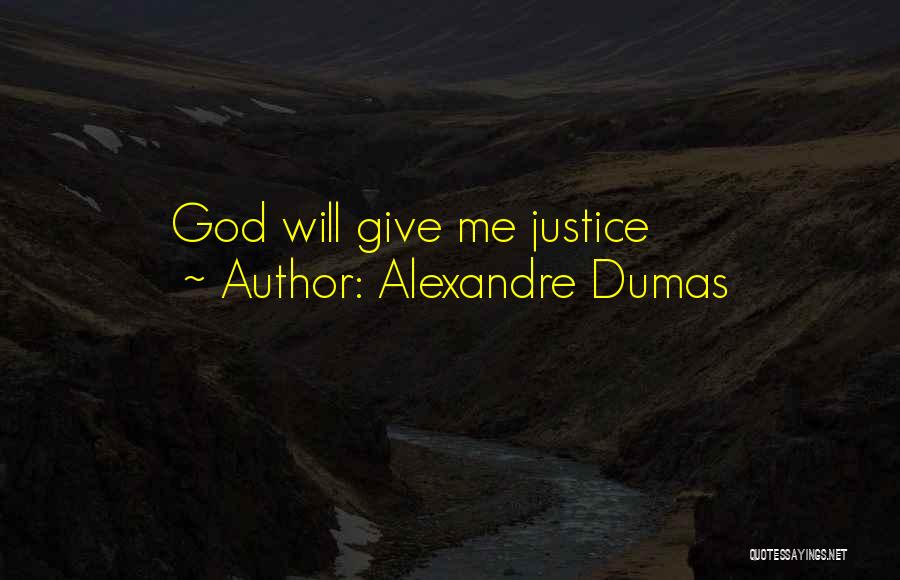 Alexandre Dumas Quotes: God Will Give Me Justice