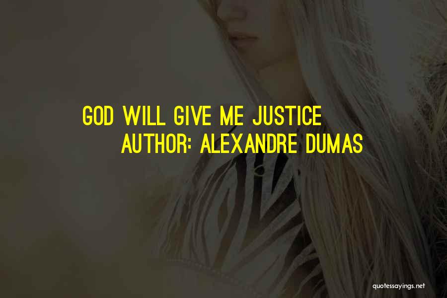 Alexandre Dumas Quotes: God Will Give Me Justice