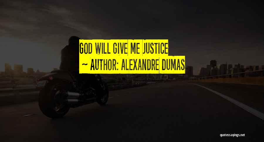 Alexandre Dumas Quotes: God Will Give Me Justice