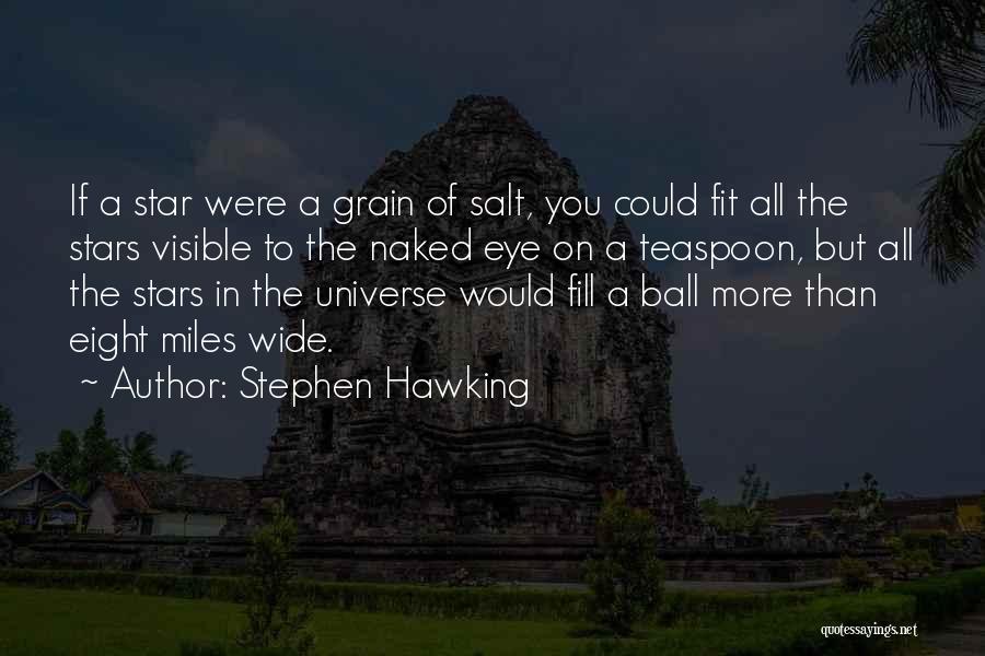 Stephen Hawking Quotes: If A Star Were A Grain Of Salt, You Could Fit All The Stars Visible To The Naked Eye On