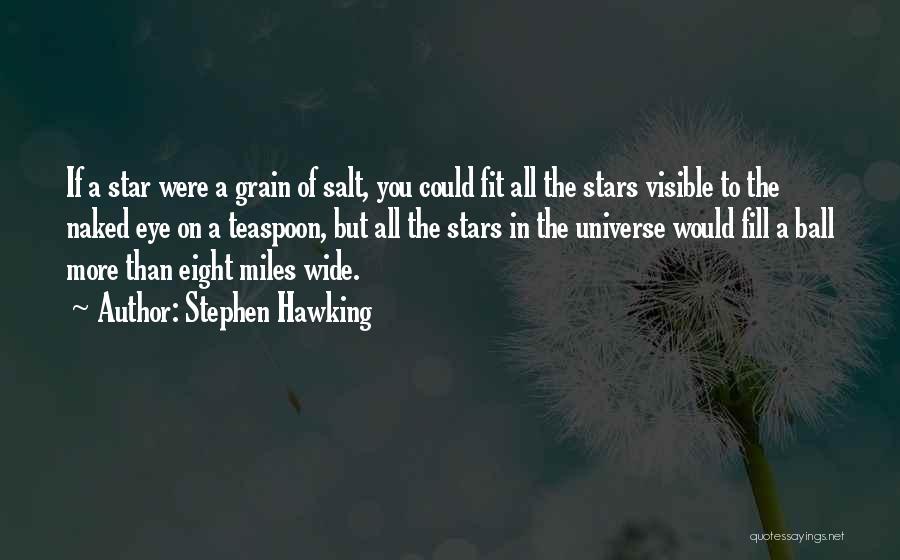 Stephen Hawking Quotes: If A Star Were A Grain Of Salt, You Could Fit All The Stars Visible To The Naked Eye On