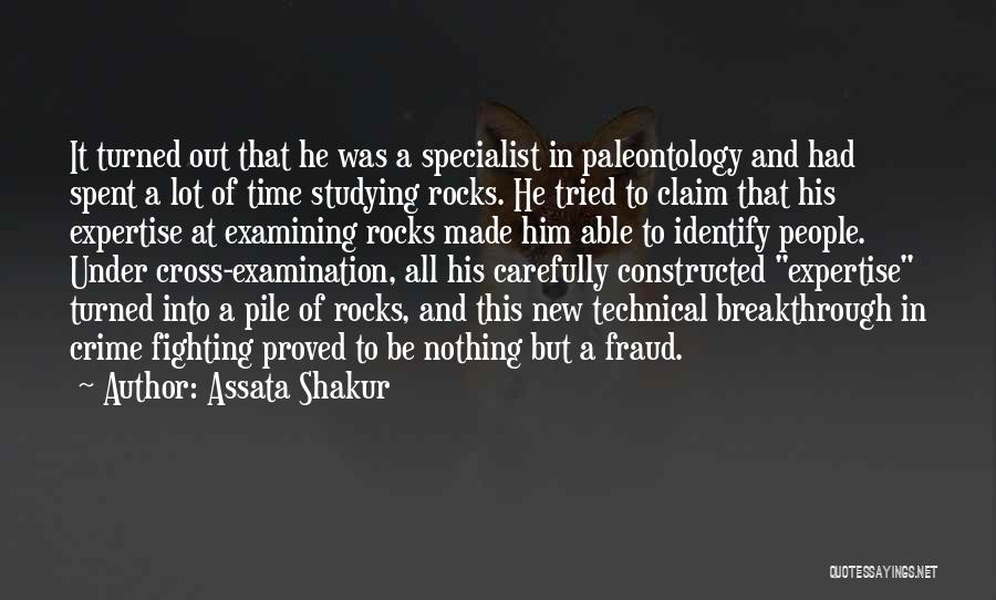Assata Shakur Quotes: It Turned Out That He Was A Specialist In Paleontology And Had Spent A Lot Of Time Studying Rocks. He
