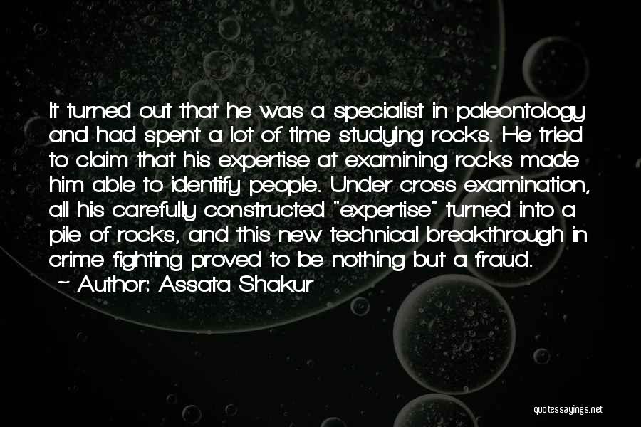 Assata Shakur Quotes: It Turned Out That He Was A Specialist In Paleontology And Had Spent A Lot Of Time Studying Rocks. He