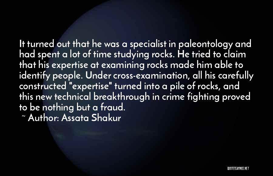 Assata Shakur Quotes: It Turned Out That He Was A Specialist In Paleontology And Had Spent A Lot Of Time Studying Rocks. He