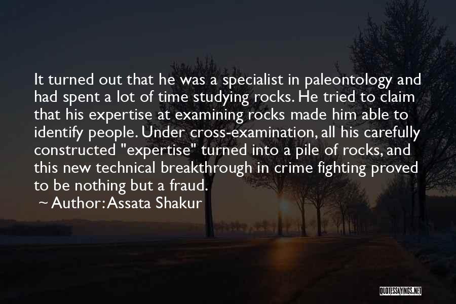 Assata Shakur Quotes: It Turned Out That He Was A Specialist In Paleontology And Had Spent A Lot Of Time Studying Rocks. He