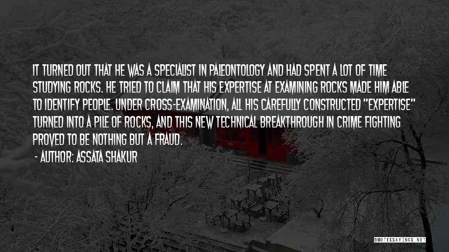 Assata Shakur Quotes: It Turned Out That He Was A Specialist In Paleontology And Had Spent A Lot Of Time Studying Rocks. He