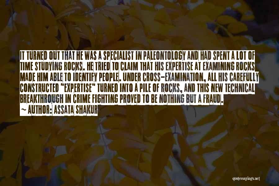 Assata Shakur Quotes: It Turned Out That He Was A Specialist In Paleontology And Had Spent A Lot Of Time Studying Rocks. He