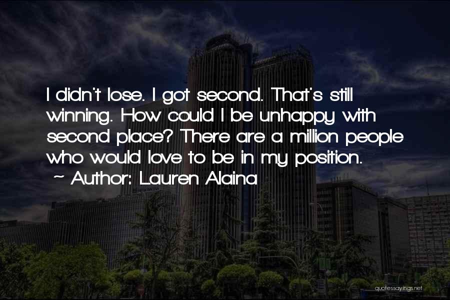 Lauren Alaina Quotes: I Didn't Lose. I Got Second. That's Still Winning. How Could I Be Unhappy With Second Place? There Are A