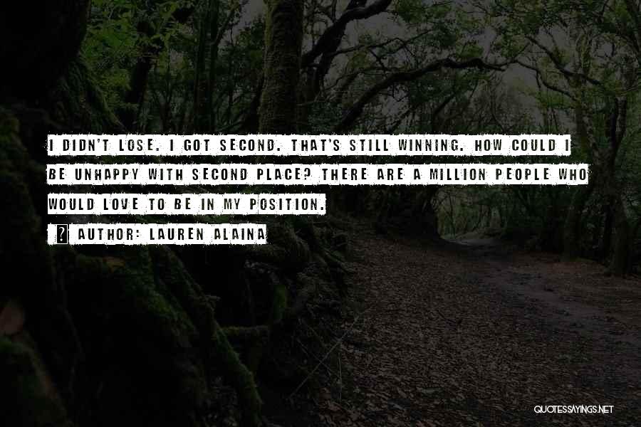 Lauren Alaina Quotes: I Didn't Lose. I Got Second. That's Still Winning. How Could I Be Unhappy With Second Place? There Are A