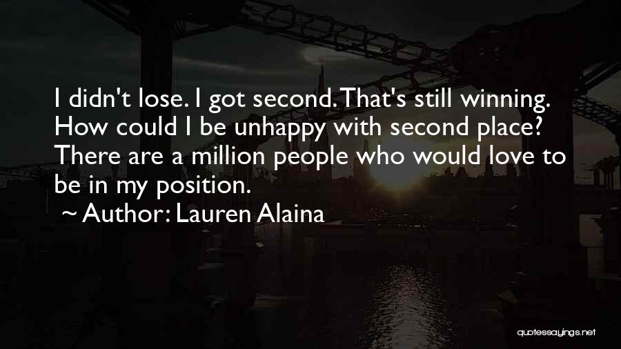 Lauren Alaina Quotes: I Didn't Lose. I Got Second. That's Still Winning. How Could I Be Unhappy With Second Place? There Are A