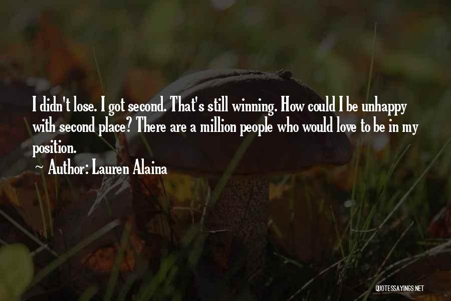 Lauren Alaina Quotes: I Didn't Lose. I Got Second. That's Still Winning. How Could I Be Unhappy With Second Place? There Are A
