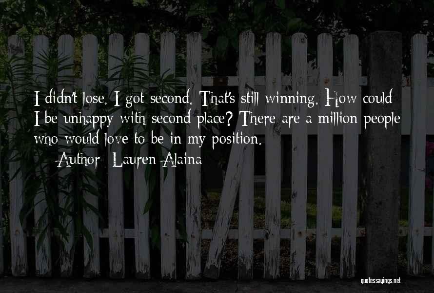 Lauren Alaina Quotes: I Didn't Lose. I Got Second. That's Still Winning. How Could I Be Unhappy With Second Place? There Are A