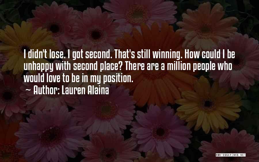 Lauren Alaina Quotes: I Didn't Lose. I Got Second. That's Still Winning. How Could I Be Unhappy With Second Place? There Are A