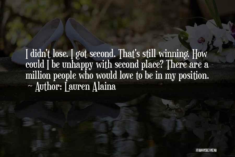 Lauren Alaina Quotes: I Didn't Lose. I Got Second. That's Still Winning. How Could I Be Unhappy With Second Place? There Are A