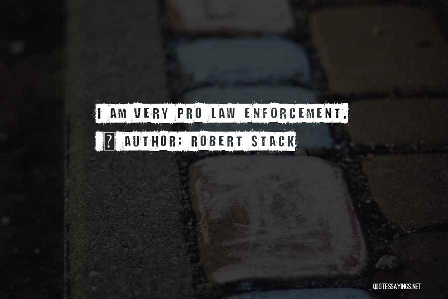 Robert Stack Quotes: I Am Very Pro Law Enforcement.